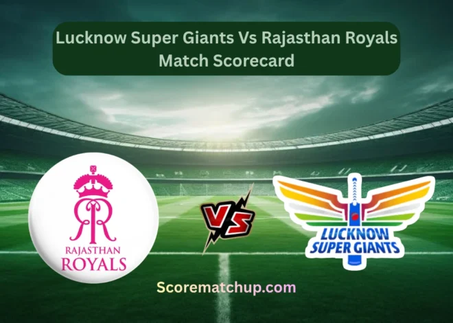 Lucknow Super Giants Vs Rajasthan Royals Match Scorecard – Dominant RR Win by 40 Runs