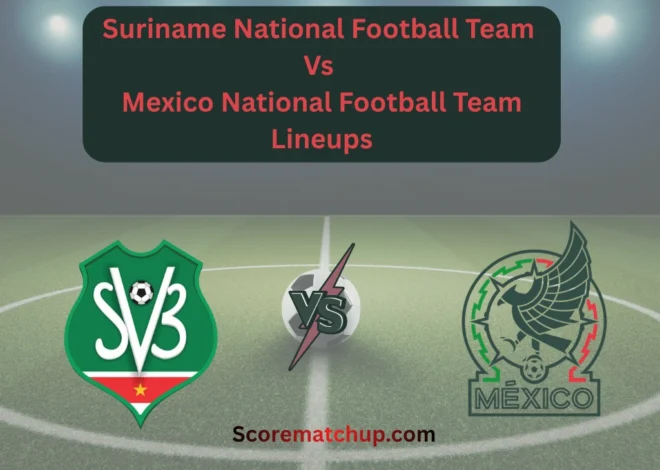 Suriname National Football Team Vs Mexico National Football Team Lineups – CONCACAF Gold Cup