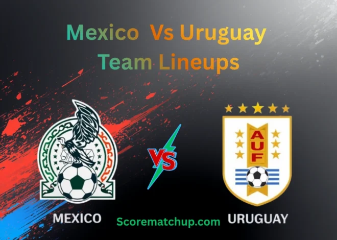Mexico National Football Team Vs Uruguay National Football Team Lineups – Tactical Analysis